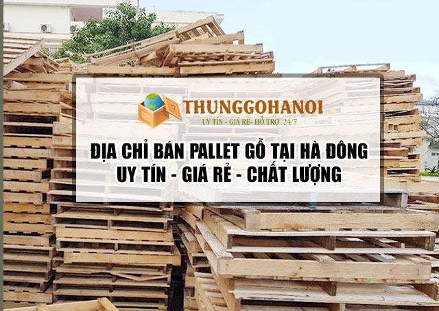 Địa chỉ bán gỗ thông thùng gỗ Pallet tại Hà Đông Hà Nội