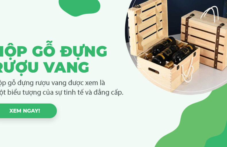 Hộp Gỗ Đựng Rượu Vang: Sự Kết Hợp Hoàn Hảo Để Giữ Gìn Vị Trí Quý Giá Của Rượu Vang