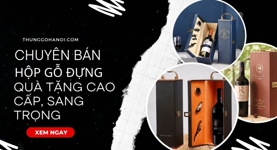 Chuyên Bán Hộp Gỗ Đựng Quà Tặng Cao Cấp, Sang Trọng