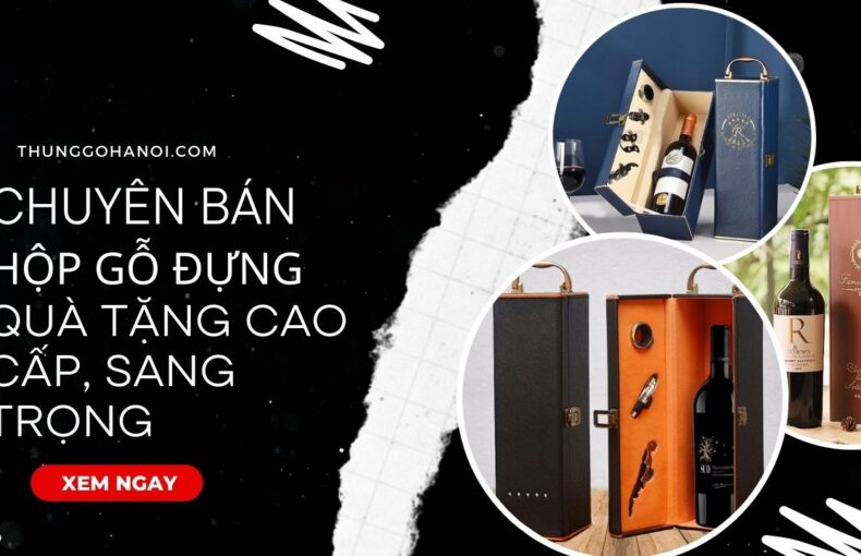Chuyên Bán Hộp Gỗ Đựng Quà Tặng Cao Cấp, Sang Trọng