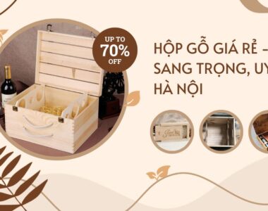 Hộp gỗ giá rẻ - Đẹp, sang trọng, Uy tín Hà Nội