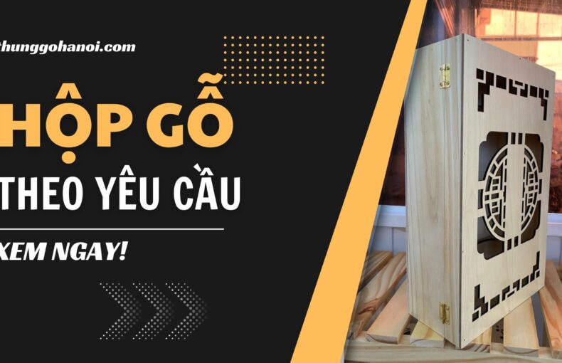 Xưởng hộp gỗ - sản xuất hộp gỗ theo yêu cầu tại Hà Nội